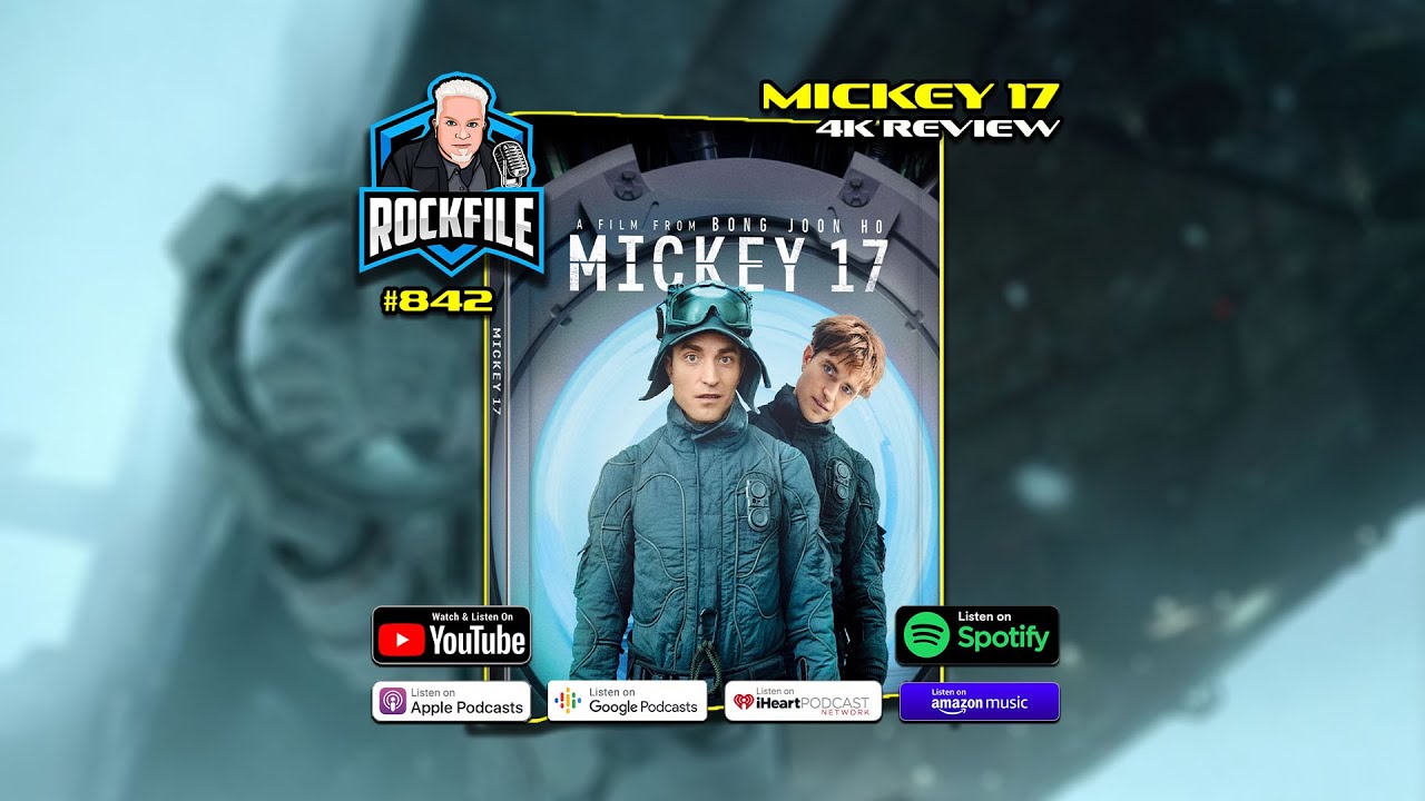 MICKEY 17 (2025) 4K Review ROCKFILE Podcast 842