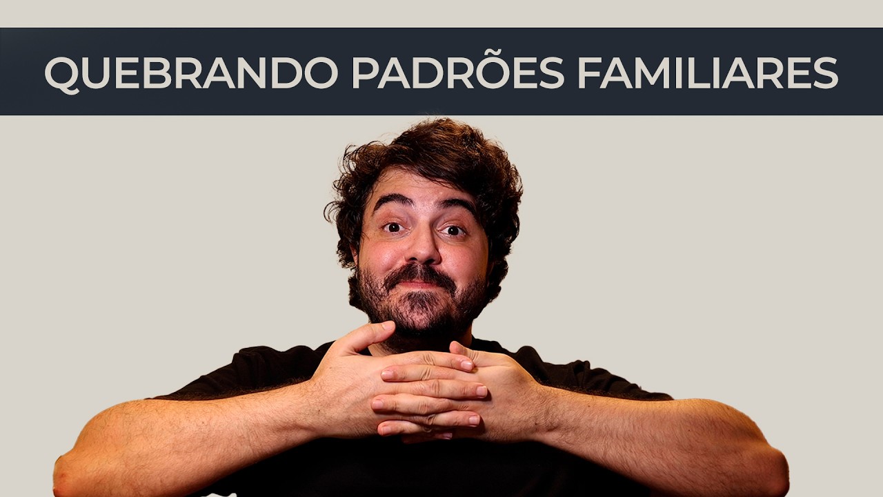 Como quebrar padrões familiares e mudar o rumo da sua vida.