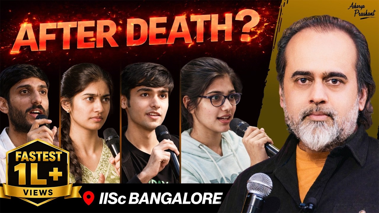 They Lied To You About What Happens After Death || Acharya Prashant, IISc-Bangalore (2025)