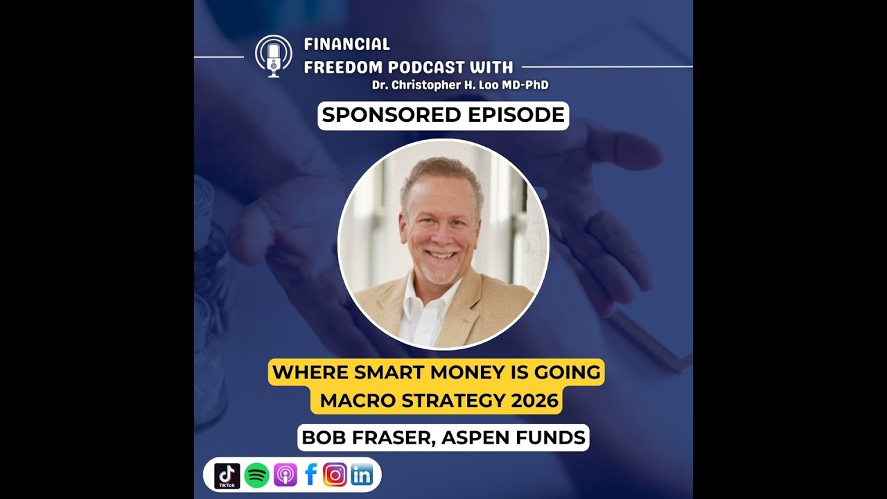 🎬 Sponsored Episode: Macro Investing Strategy 2026: Where Smart Money Is Moving | Bob Fraser, Asp...