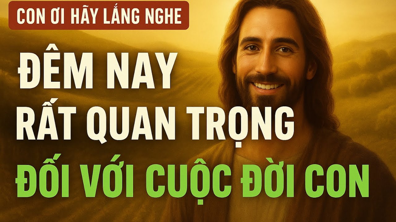 “Đêm Nay, Chúa Muốn Con Nghe Điều Này – Và Nó Sẽ Đổi Cả Cuộc Đời Con”