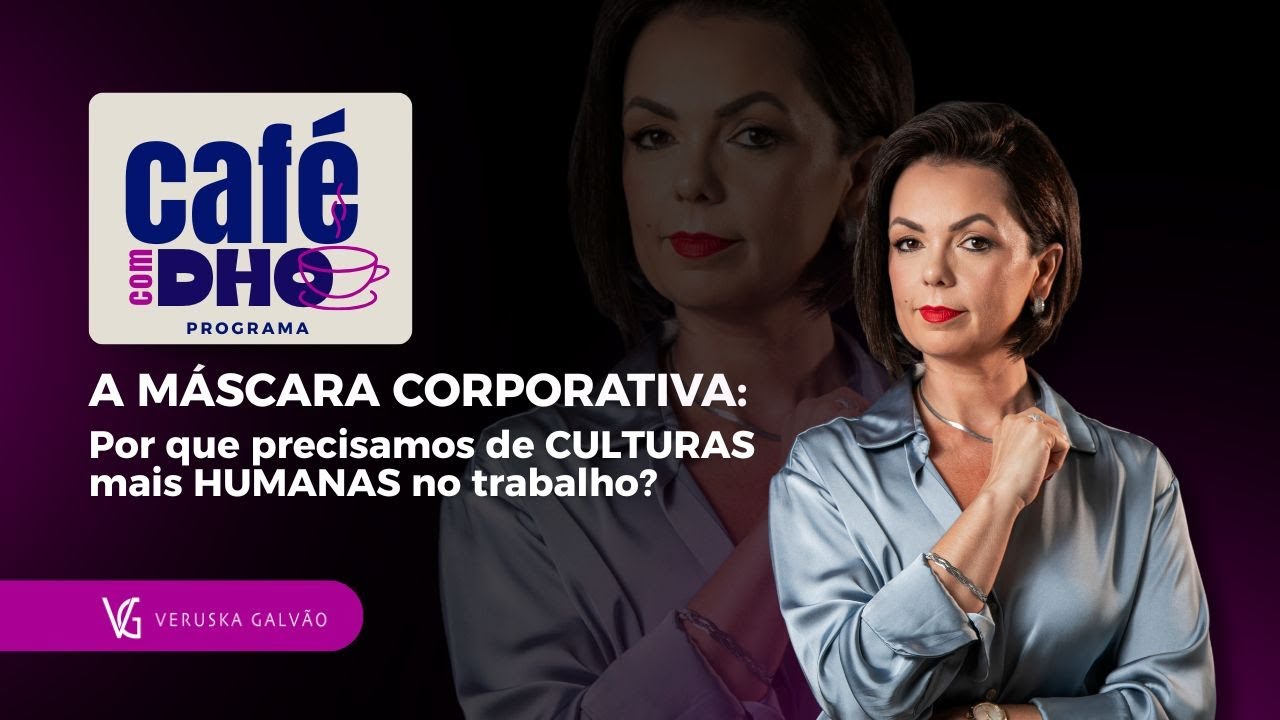 A Máscara Corporativa: porque precisamos de culturas mais humanas no trabalho?