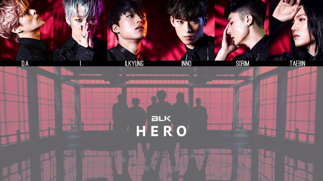 BLK - HERO MV + Lyrics Color Coded HanRomEng