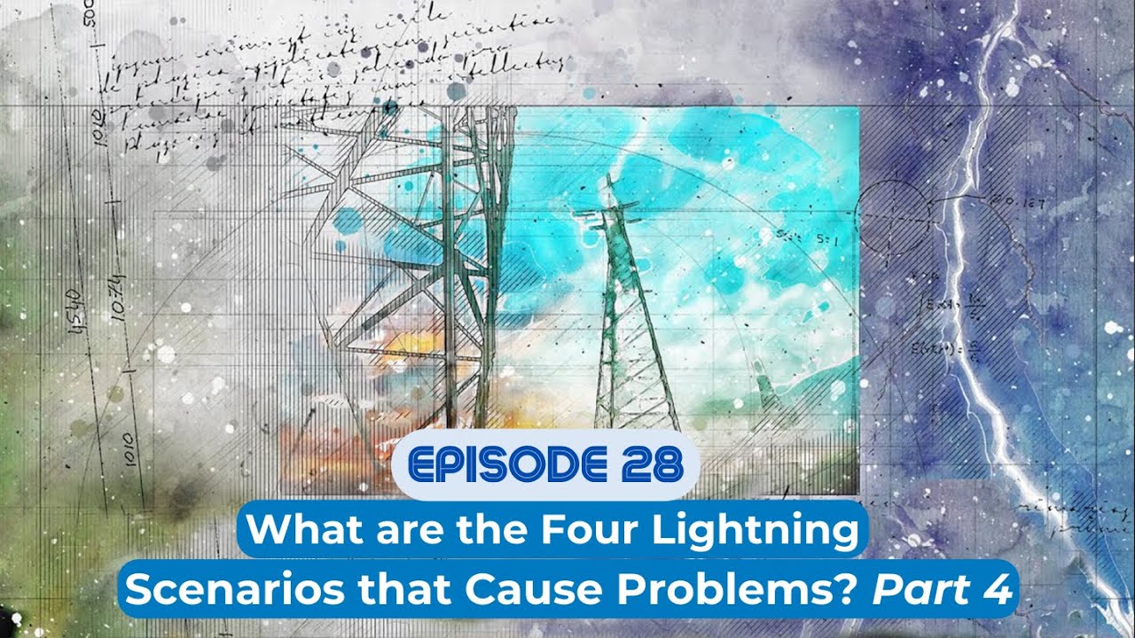 What are Four Lightning Scenarios that Cause Problems? Part 4