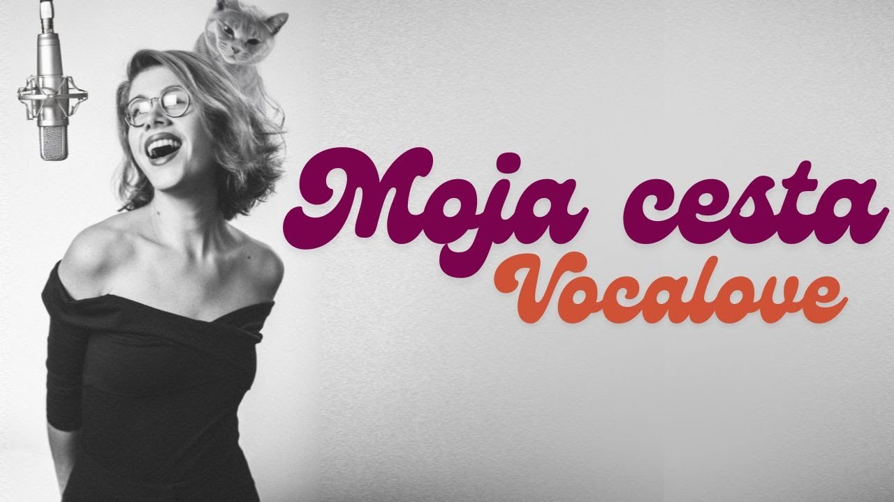 Vocalove - Moja cesta | 1. časť