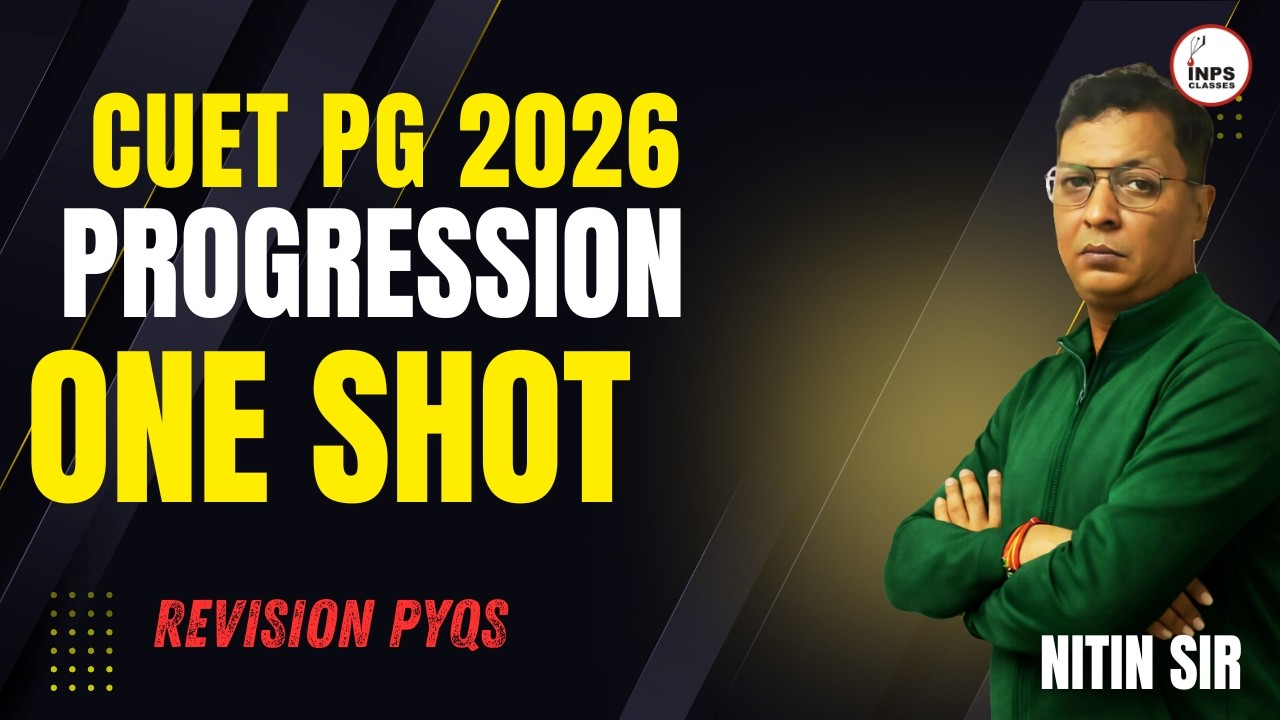 CUET PG 2026 | Progression (AP/GP/HP) One Shot Revision 🔥| PYQs + PYPs | By Nitin Sir | INPS Classes