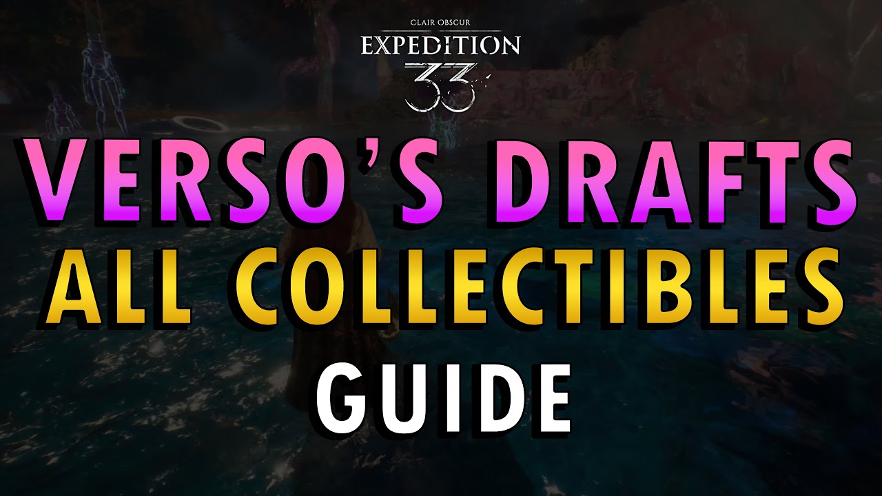 Clair Obscur: Expedition 33 &ndash; Verso&rsquo;s Drafts Guide (+ Commentary)