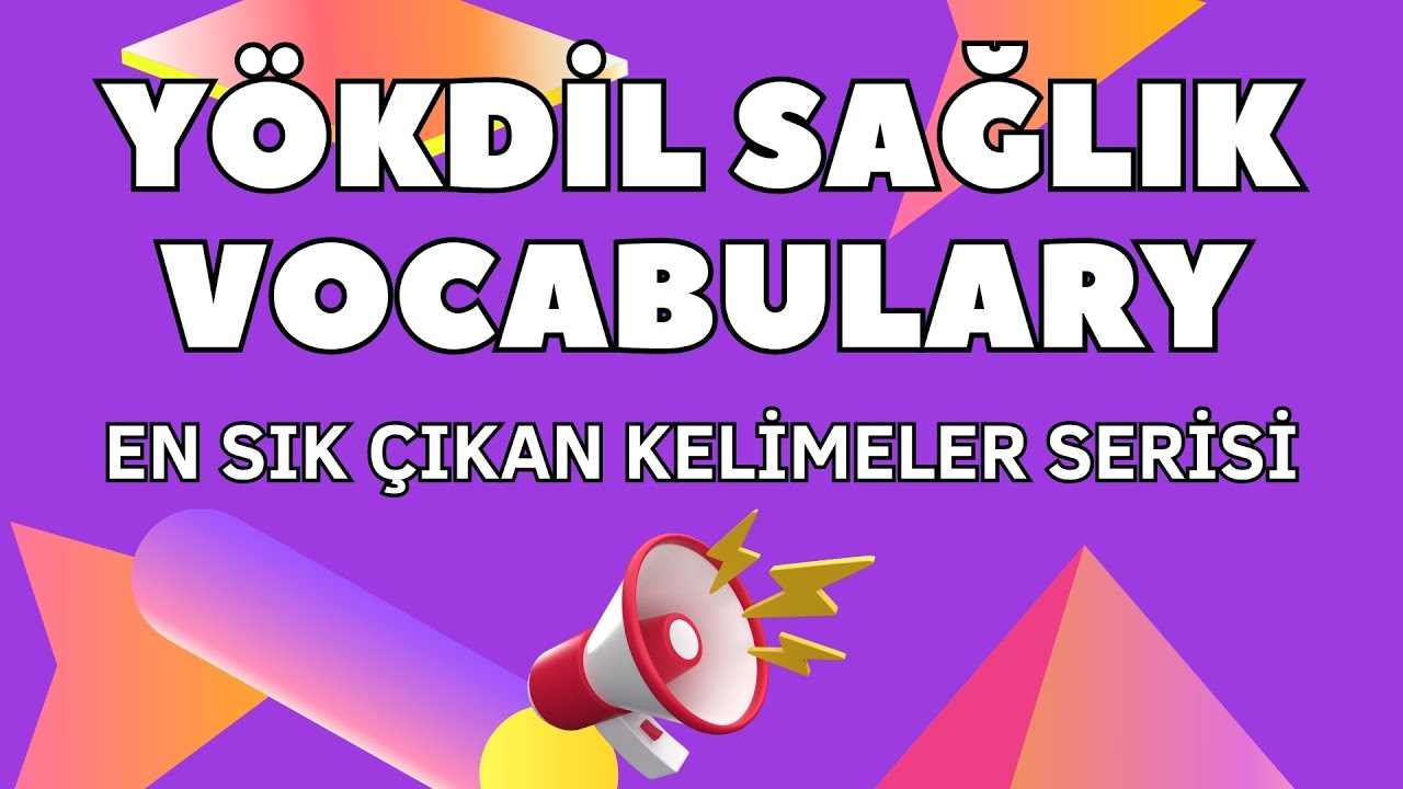 YÖKDİL SAĞLIK’TA EN ÇOK ÇIKAN KELİMELER 💥 | Eş Anlamlar + Testlerle Kalıcı Öğren!