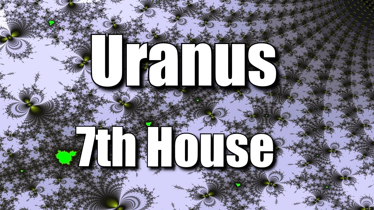 Uranus in the 7th House | Libra | Spiritual Astrology |