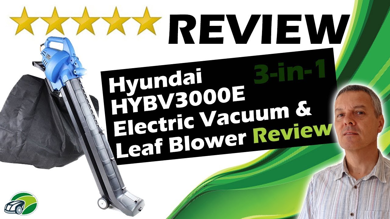 Hyundai HYBV3000E Review – 3000W Electric Garden Vacuum, Leaf Blower & Mulcher