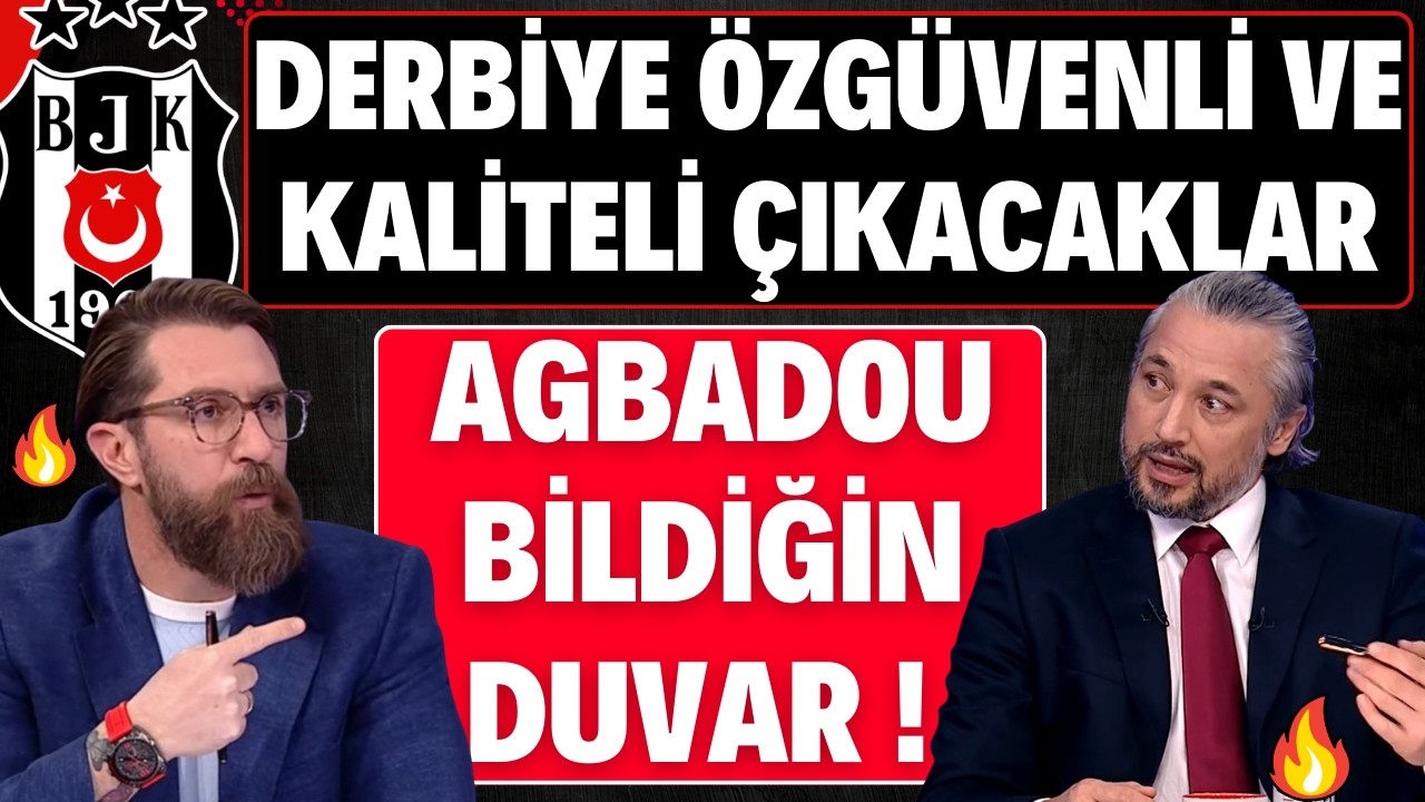AGBADOU BİLDİĞİN DUVAR ! DERBİYE KALİTELİ ÇIKACAKLAR !
