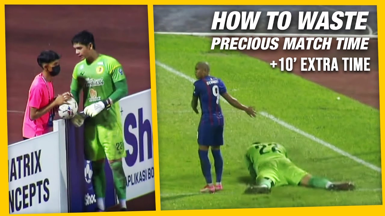 How To Waste Precious Match Time and Win 10 Minutes Extra Time