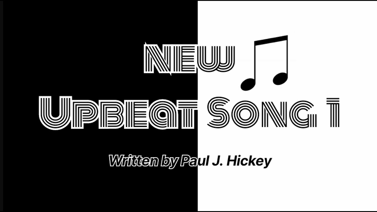 New Upbeat Song 1 - Paul J. Hickey (YouTube music video)