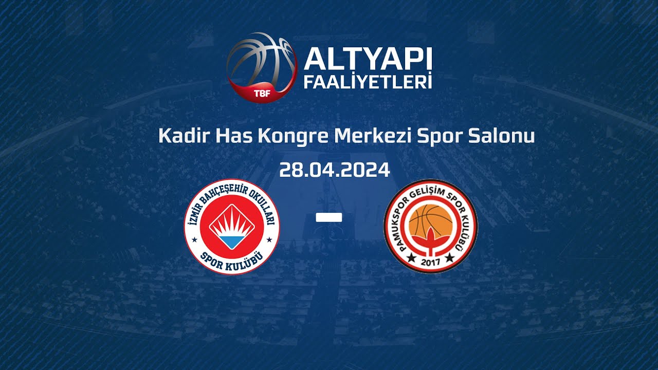 İzmir Bahçeşehir Okulları – Pamukspor Gelişim U14 Erkekler Türkiye Şampiyonası Klasman Maçı
