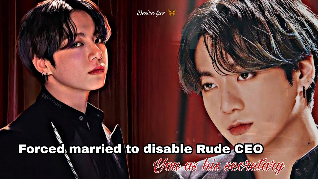 When you are forced to marry a disable rude CEO you as his secretary || Jungkook ff