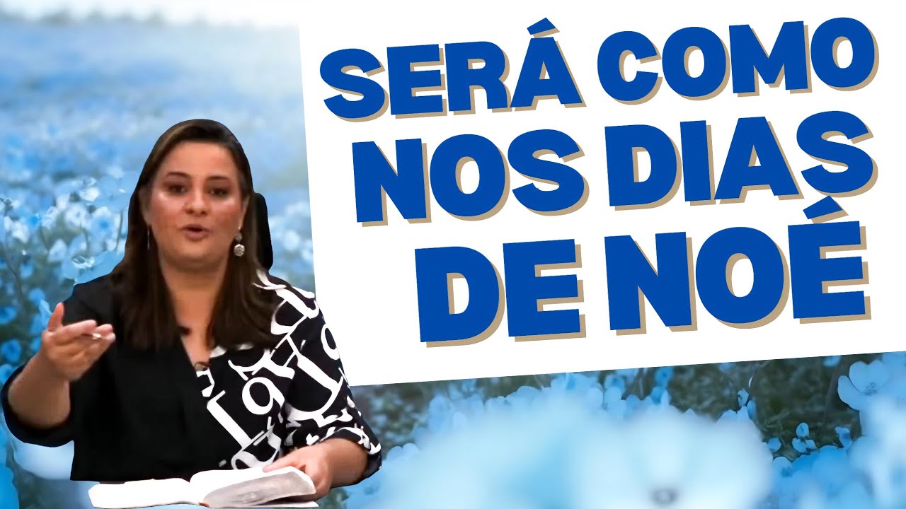 SERÁ COMO NOS DIAS DE NOÉ | Pastora Yara Oliveira 
