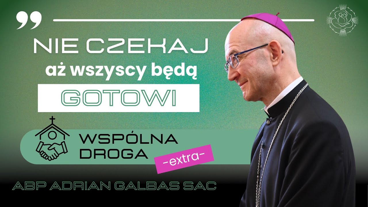 „Nie czekaj aż wszyscy będą gotowi” – „WSPÓLNA DROGA EXTRA