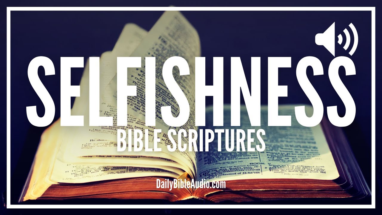 Bible Verses About Selfishness | This Is What God Says About Selfishness In The Bible