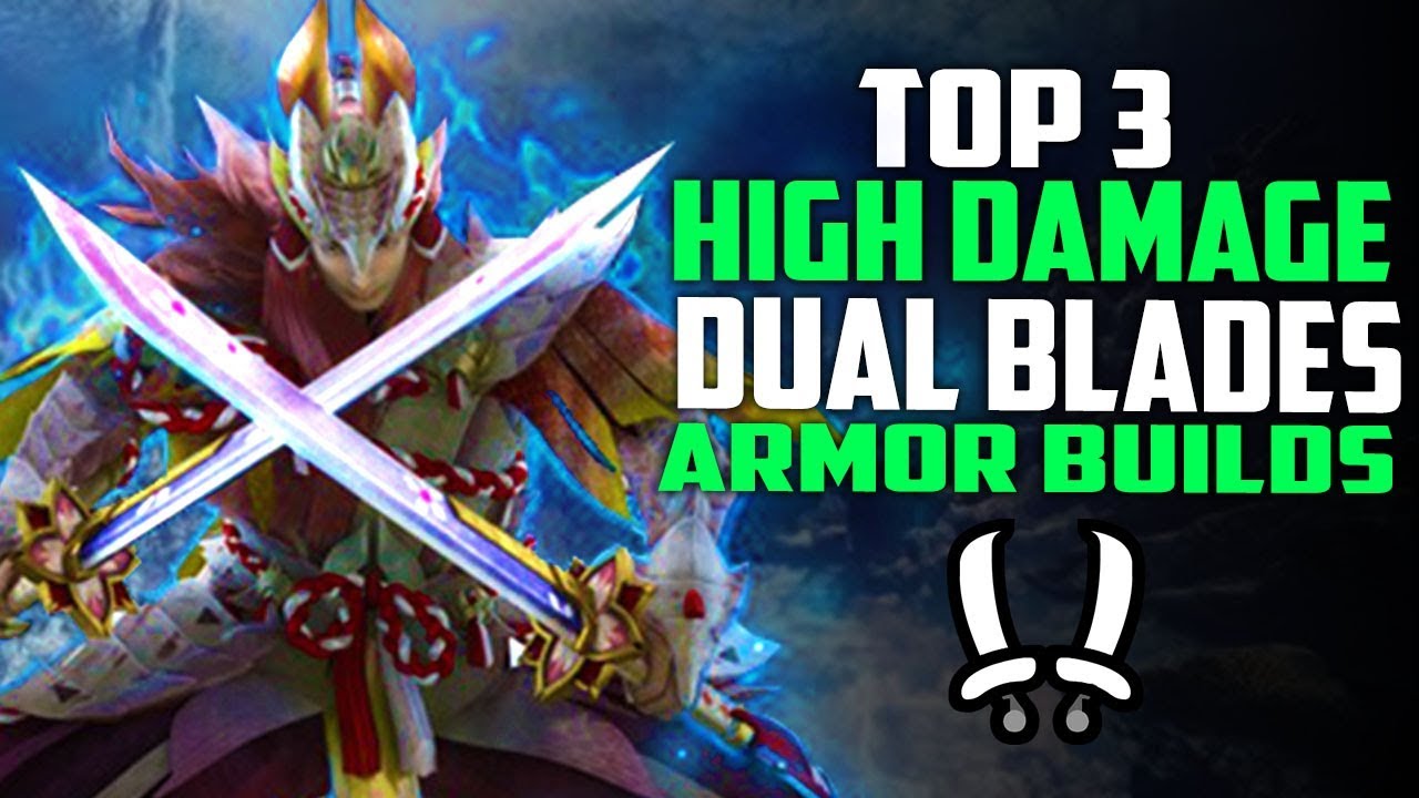 TOP 3 Highest Damage DUAL BLADE Builds Monster Hunter World - Best Dual Blades Builds
