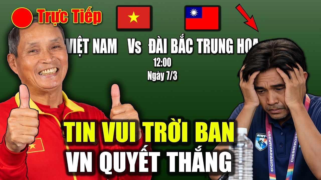 🔴Sáng 7/3: Nữ VN Hừng Hực Khí Thế Đấu ĐÀI BẮC TRUNG HOA. Thầy Chung Quá Đỉnh. Cả Nước Thán Phục
