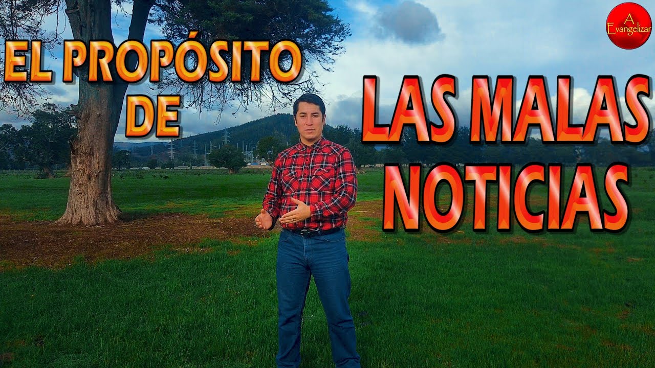 El Prop&oacute;sito de las Malas Noticias - A Evangelizar