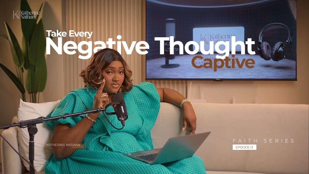 FAITH SERIES EPISODE 13- Take Every Negative Thought Captive.