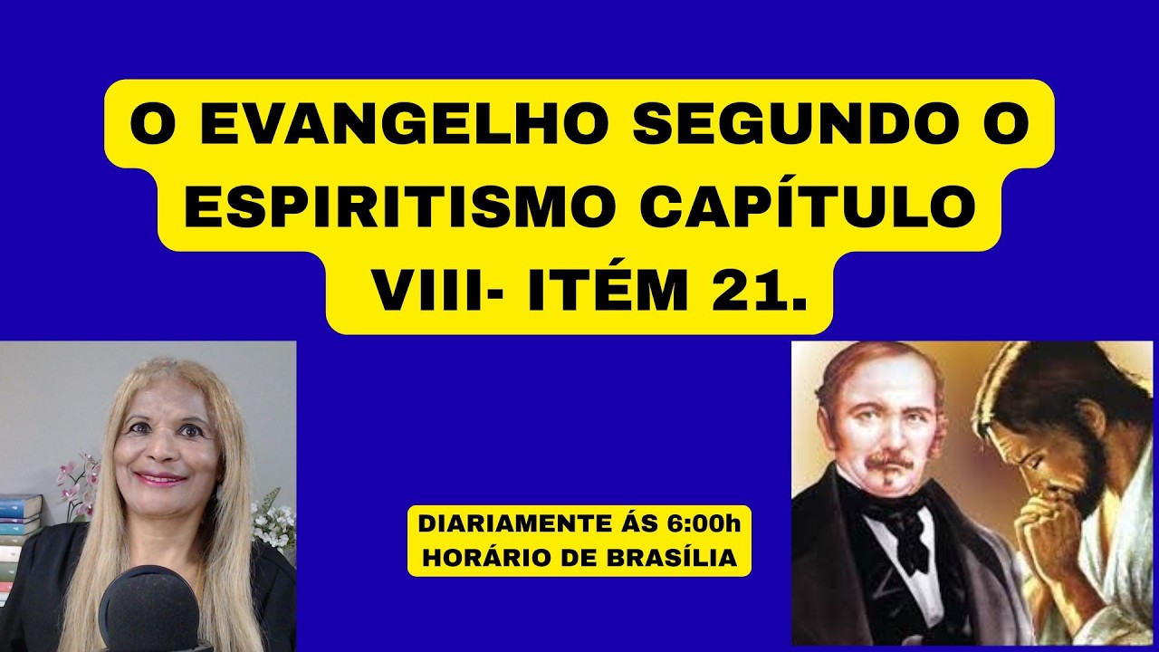 O EVANGELHO SEGUNDO O ESPIRITISMO CAPÍTULO VIII- ITÉM 21.