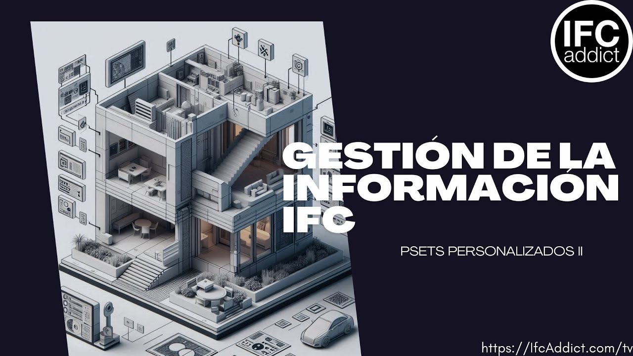 Herramientas de gestión de la información IFC. Parámetros y psets II