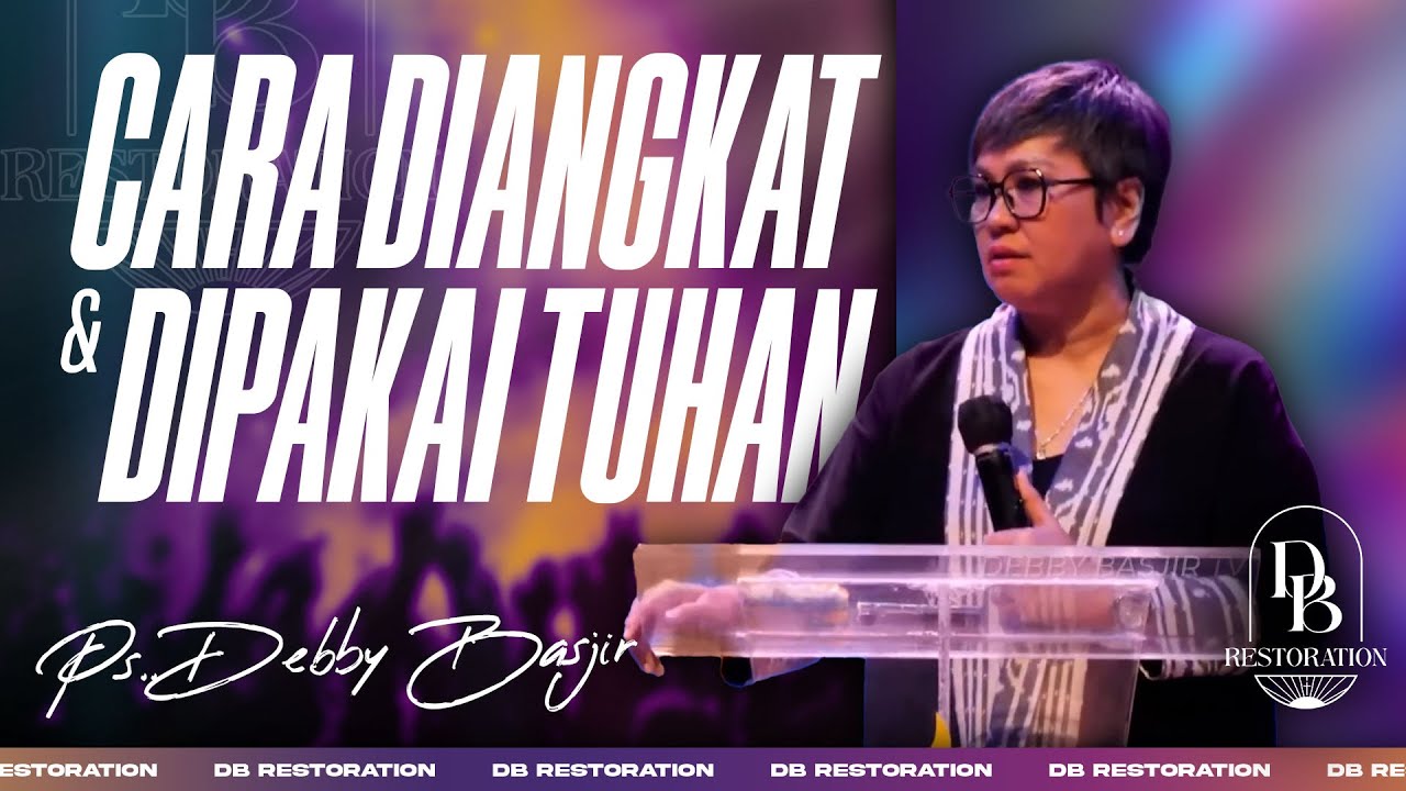 CARA DIANGKAT & DIPAKAI TUHAN | PS DEBBY BASJIR