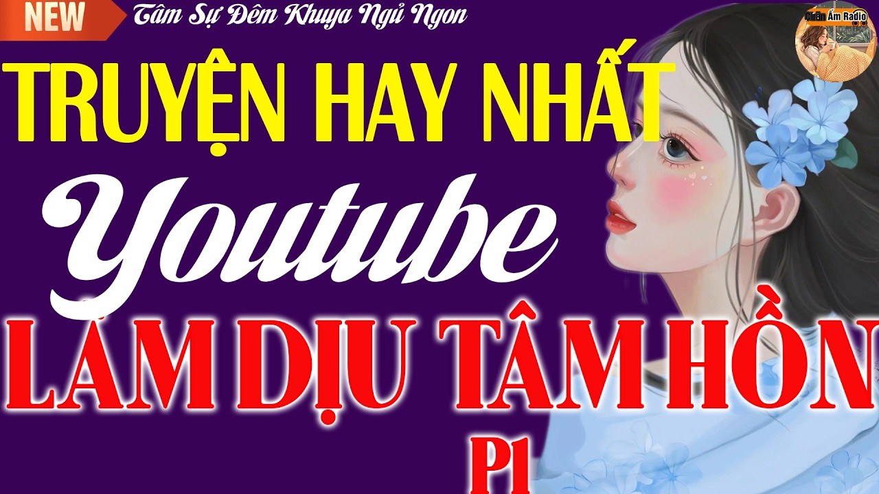 Truyện Hay Nhất 2026 - Làm Dịu Tâm Hồn |Câu Chuyện Tuyệt Nhất Ngủ Ngon Phần 1