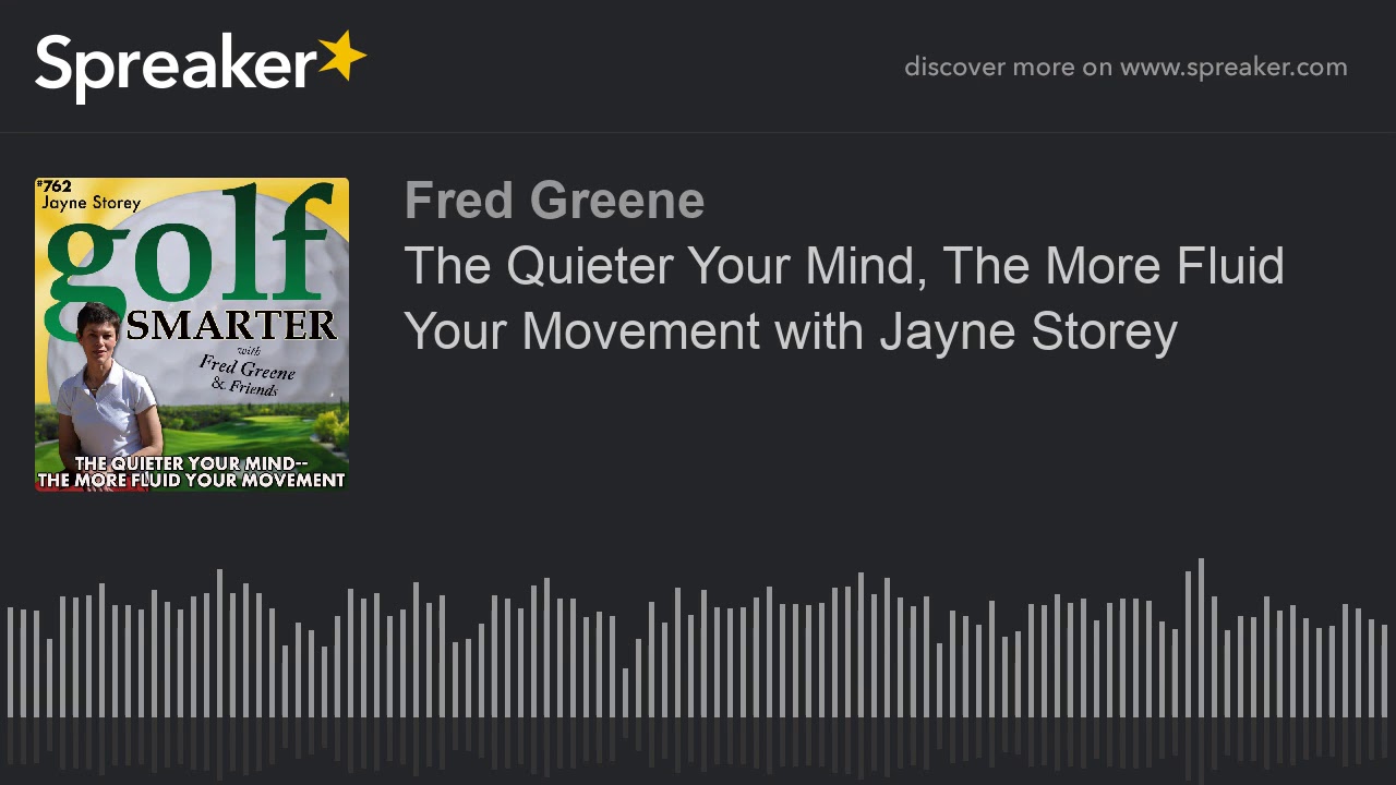 The Quieter Your Mind, The More Fluid Your Movement with Jayne Storey