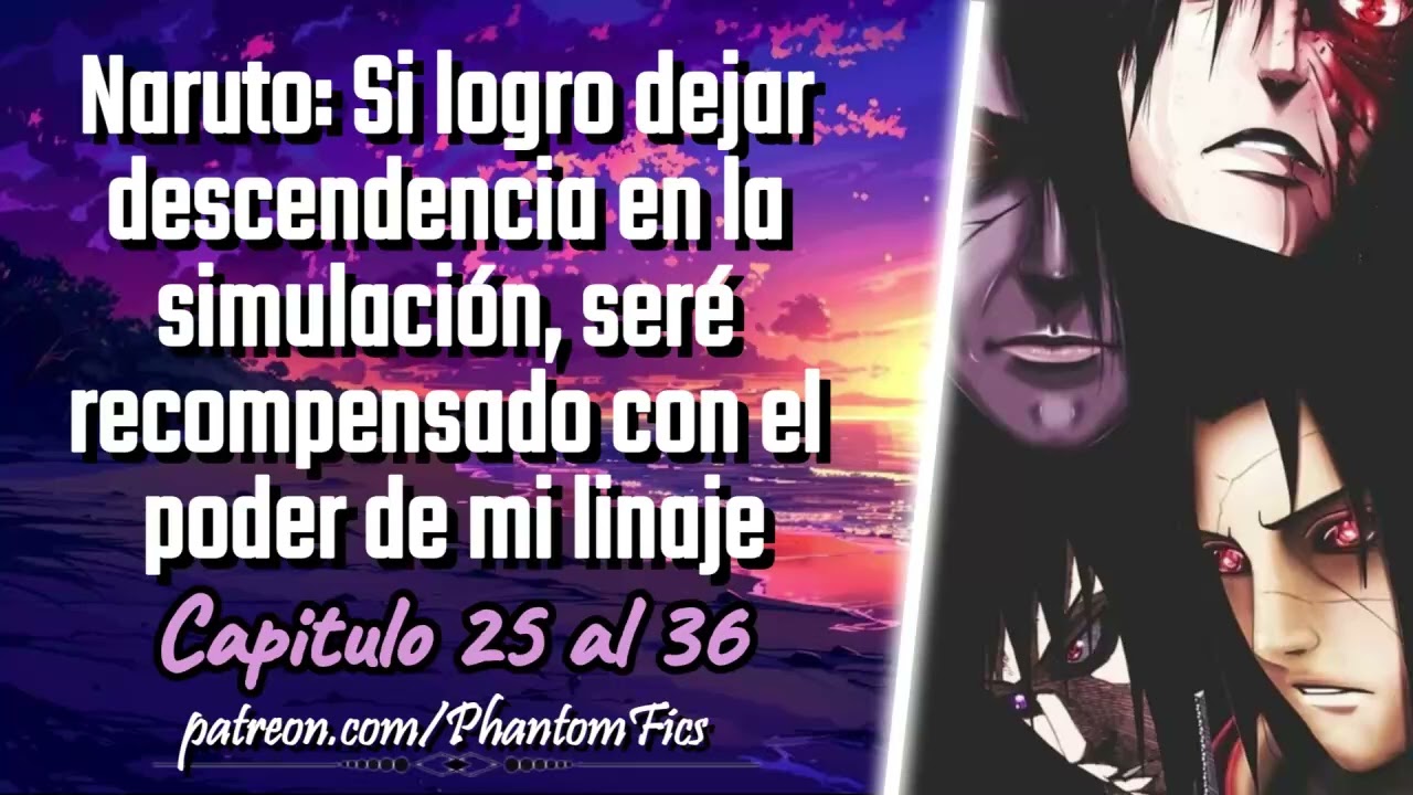 Naruto: Si logro dejar descendencia en la simulación, seré recompensado con el poder - Cap 25 al 36