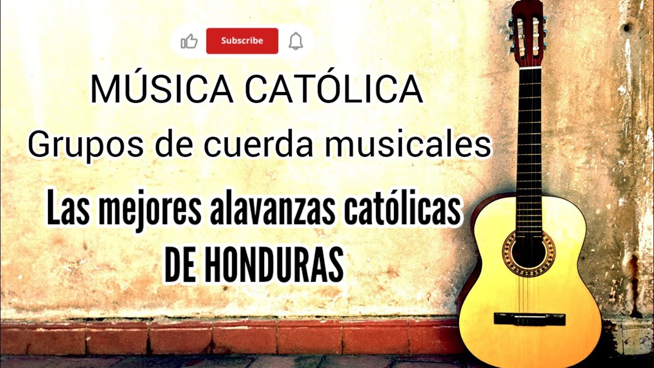 MIX MÚSICA CATÓLICA DE GRUPOS DE MÚSICA DE CUERDA DE HONDURAS MÚSICA CATÓLICA DE HONDURAS