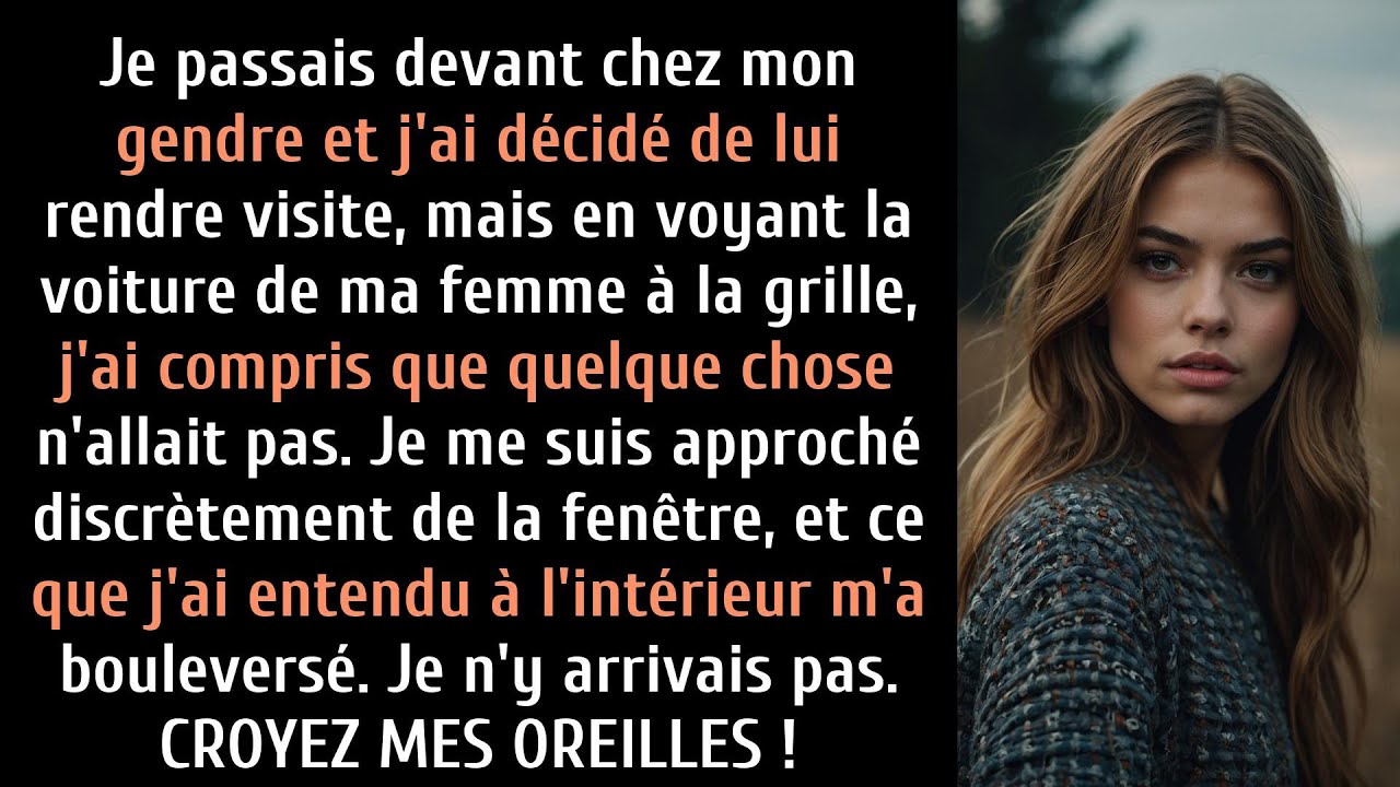 Je suis allé rendre visite à mon gendre, et j'ai vu la voiture de ma femme près de son portail.