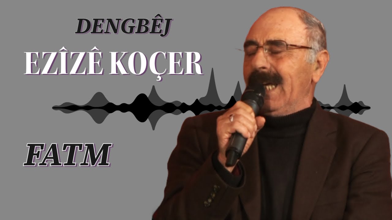 EZÎZÊ KOÇER - FATM