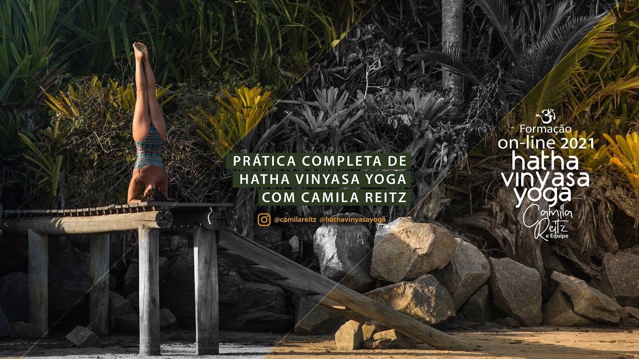 Prática completa de Hatha Vinyasa Yoga com Camila Reitz
