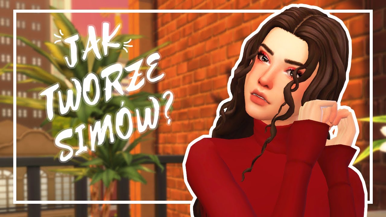 🤔JAK TWORZĘ SIMÓW?🌹