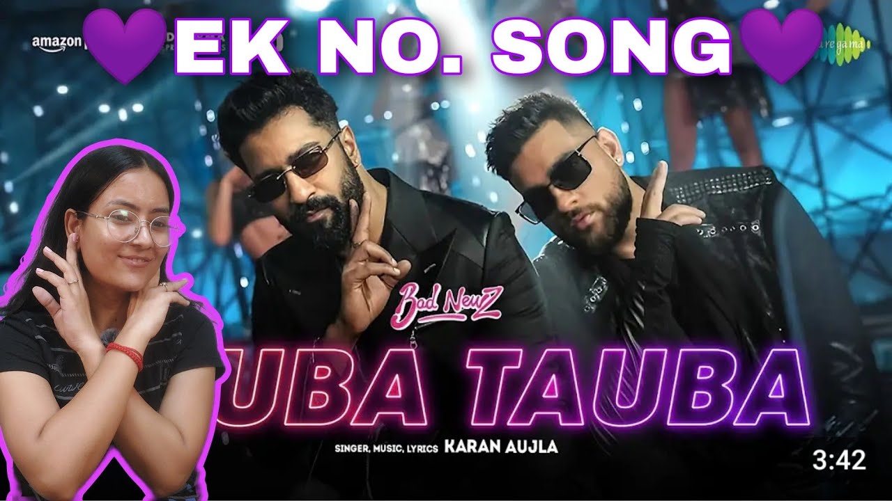 Tauba Tauba Song Reaction| Bad Newz | Vicky Kaushal | Triptii Dimri | Karan Aujla