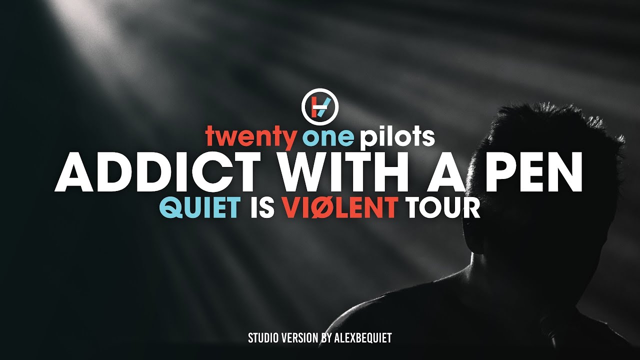 Twenty One Pilots - Addict With A Pen (Quiet Is Violent Studio Version)