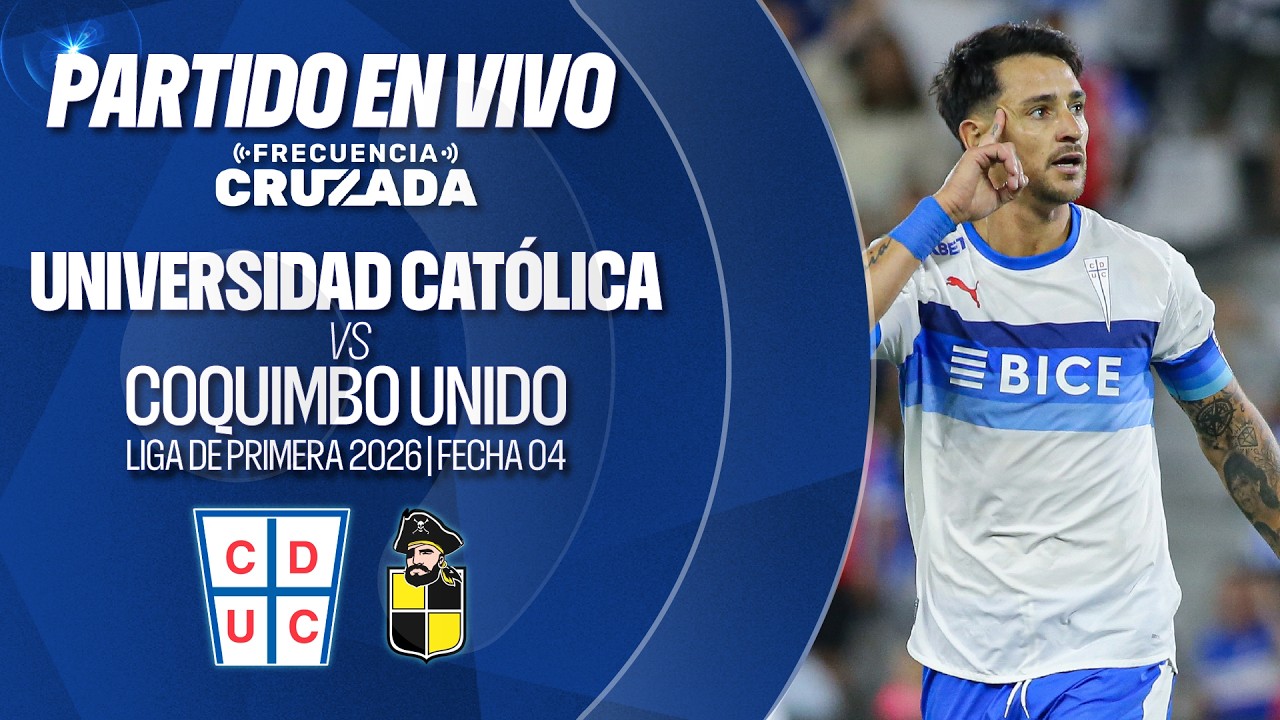 🔴 UNIVERSIDAD CATÓLICA vs COQUIMBO UNIDO | LIGA DE PRIMERA 2026 - FECHA 04 - EN VIVO