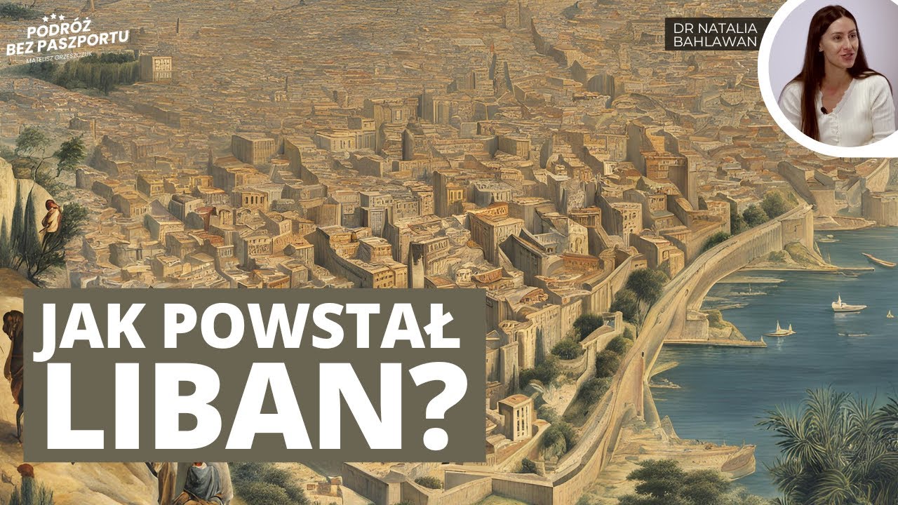 Historia Libanu XX wieku. Między nadzieją a konfliktem | dr Natalia Bahlawan