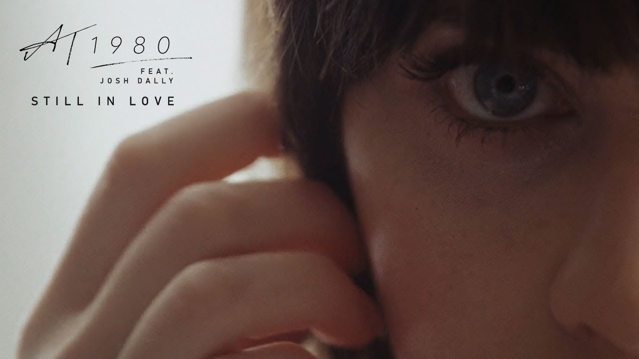 At 1980 feat. Josh Dally - Still in Love [Music Video]