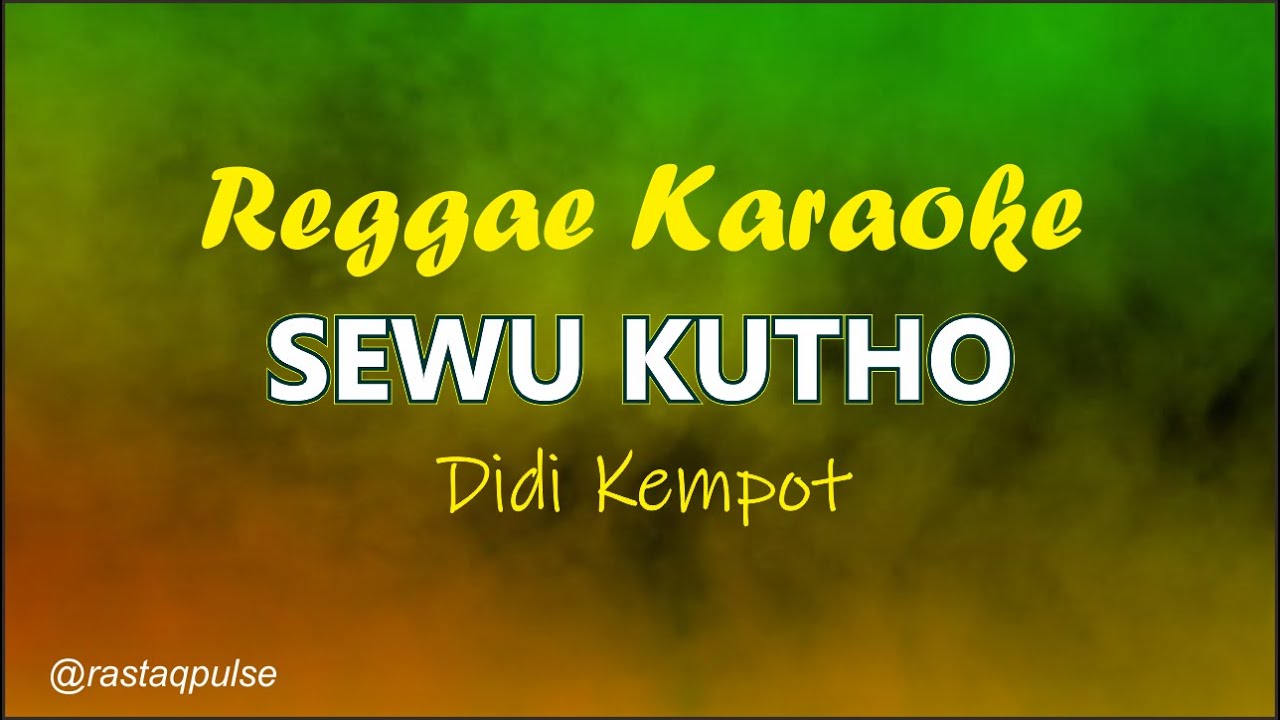 Sewu Kutho Karaoke Reggae | Didi Kempot | Rastaqpulse