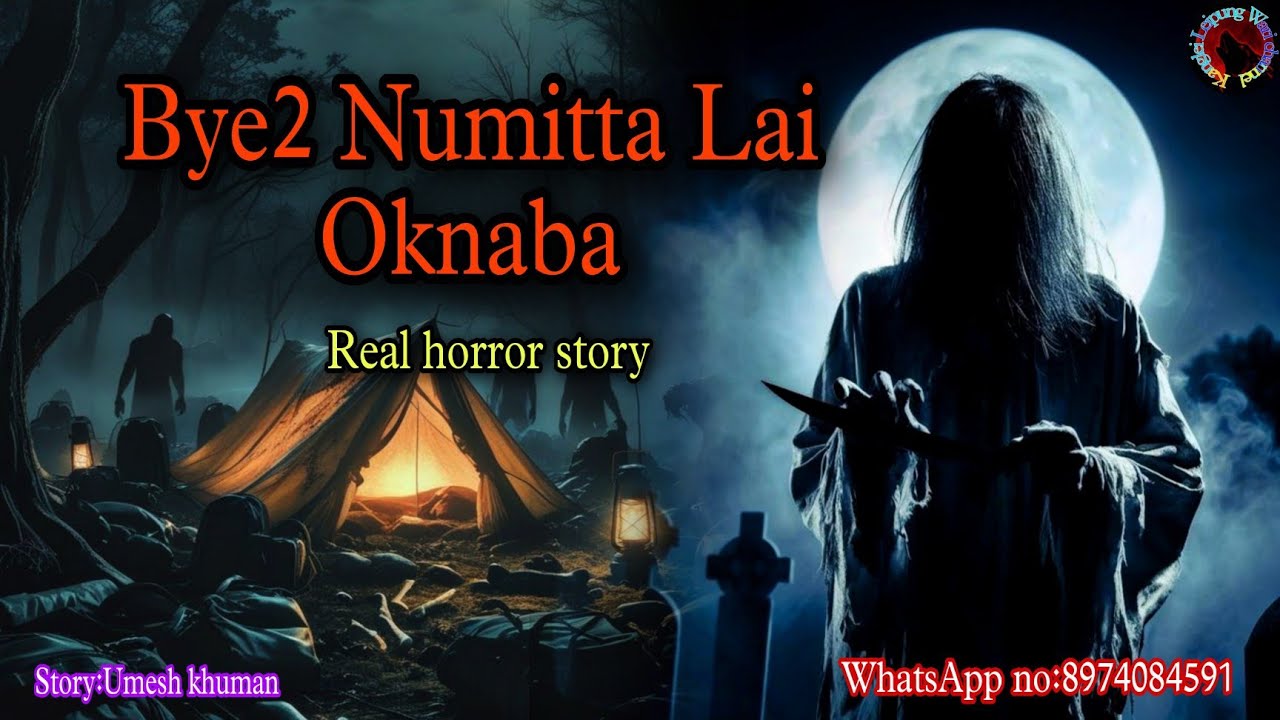 Bye2 Numitta Lai Oknaba||Manipur horror story||Kanglei Leipung Wari Channel
