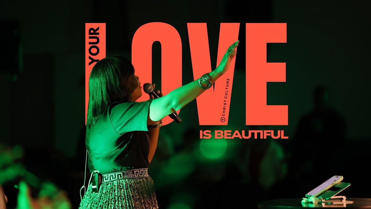 Your Love Is Beautiful | Christ Culture Music