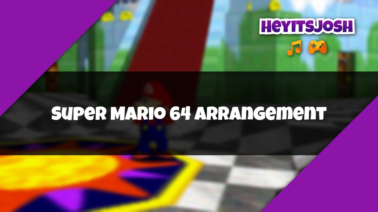 Super Mario 64: Orchestra Arrangement - Heyitsjosh Remix