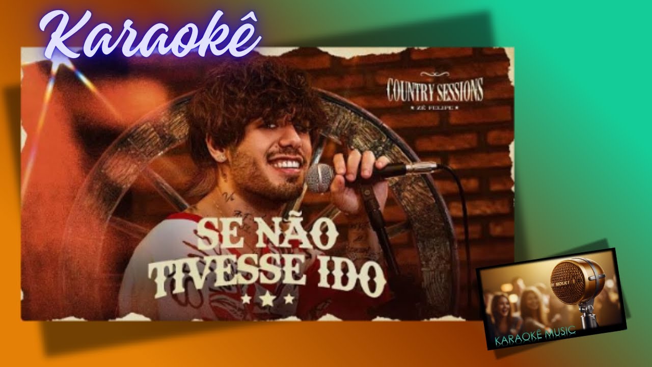 KARAOKÊ SE NÃO TIVESSE IDO - ZÉ FELIPE (COUNTRY SESSIONS)