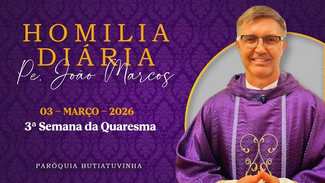 Homilia Terça-feira da 2ª Semana da Quaresma | Pe. João Marcos