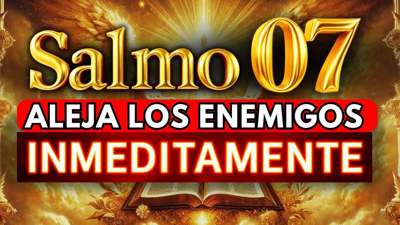 🛑 PODEROSO SALMO 7 - ELIMINA a tus ENEMIGOS para Siempre de tu VIDA AHORA MISMO