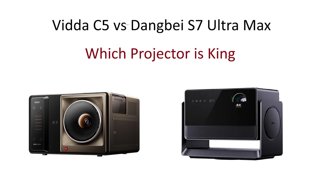 Hisense Vidda C5 vs Dangbei S7 Ultra Max Projector Comparison